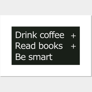 Drink coffee read books be smart Posters and Art